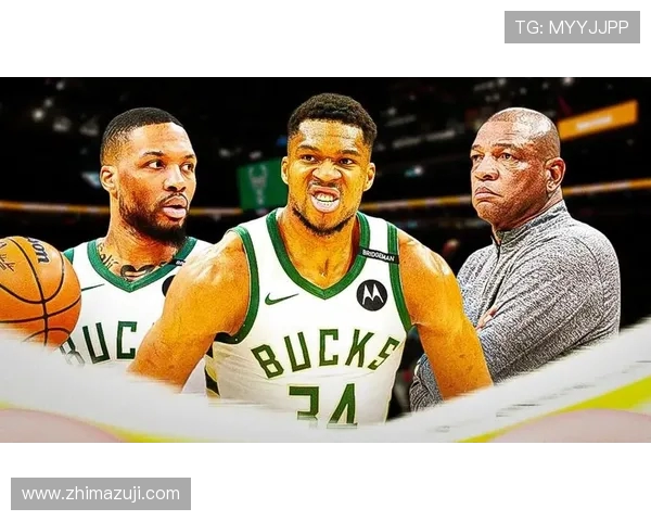 雄鹿锁定施罗德！利拉德替身或助字母哥冲击总冠军